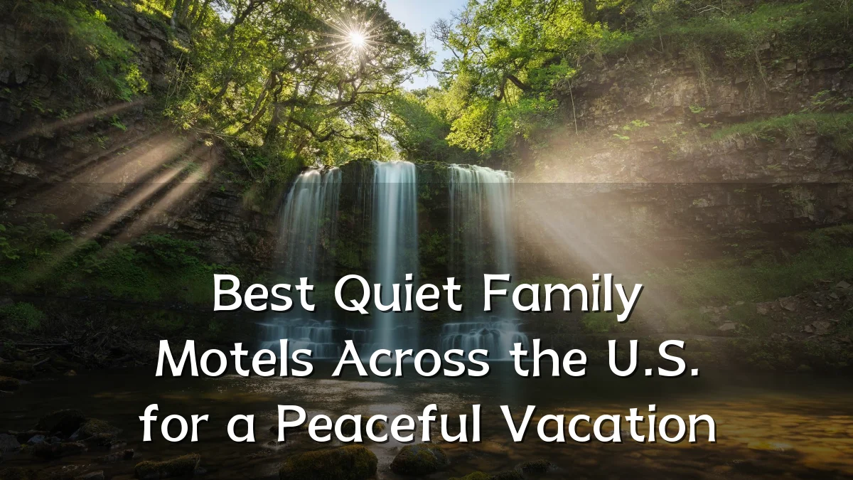 Best Quiet Family Motels Across the U.S. for a Peaceful Vacation
