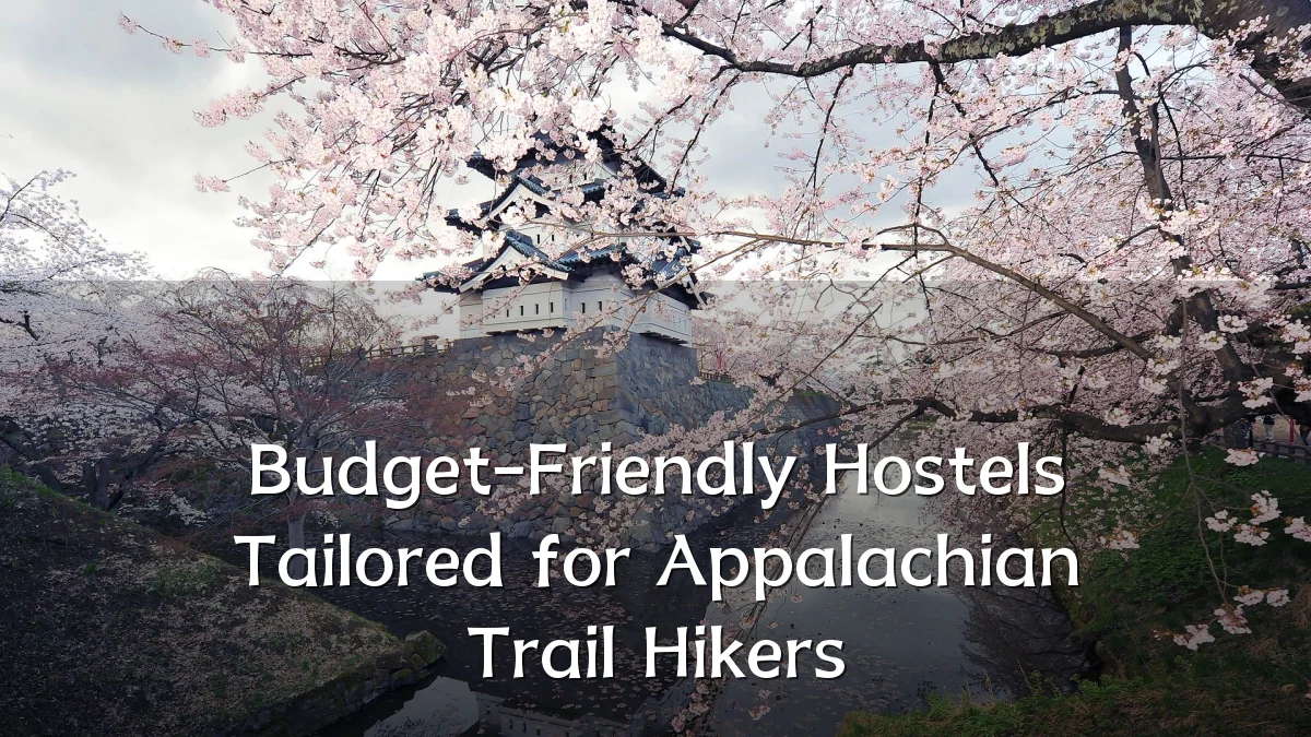 Budget-Friendly Hostels Tailored for Appalachian Trail Hikers