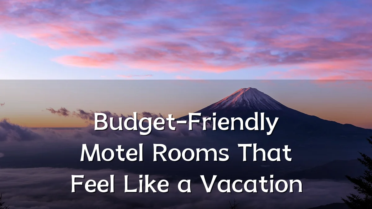 Budget-Friendly Motel Rooms That Feel Like a Vacation