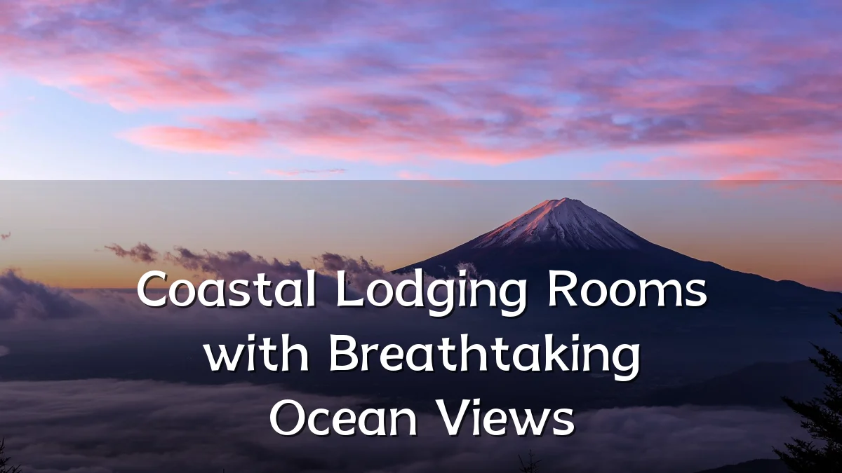 Coastal Lodging Rooms with Breathtaking Ocean Views