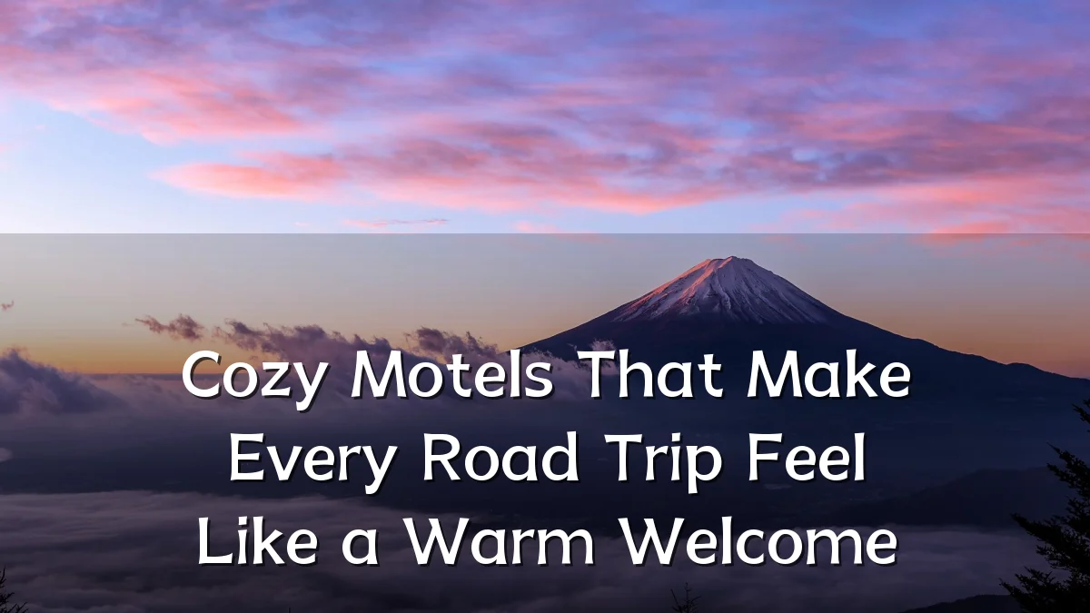 Cozy Motels That Make Every Road Trip Feel Like a Warm Welcome