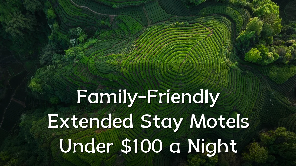 Family-Friendly Extended Stay Motels Under $100 a Night