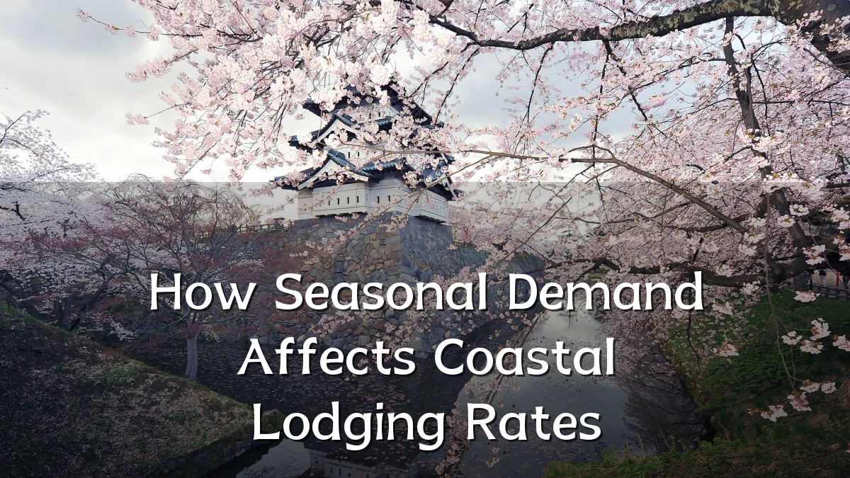 How Seasonal Demand Affects Coastal Lodging Rates