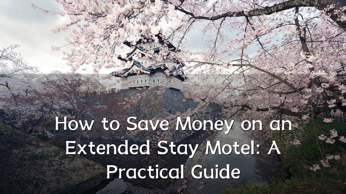 How to Save Money on an Extended Stay Motel: A Practical Guide