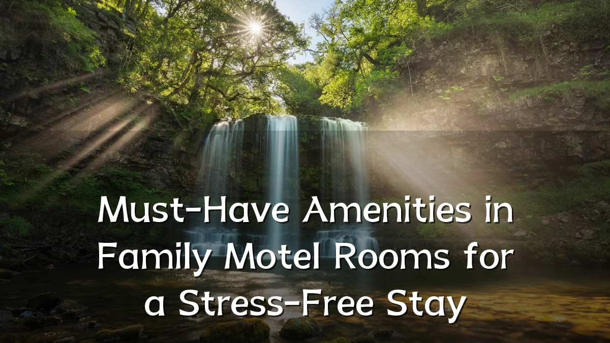 Must-Have Amenities in Family Motel Rooms for a Stress-Free Stay