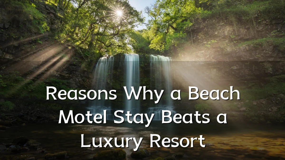 Reasons Why a Beach Motel Stay Beats a Luxury Resort