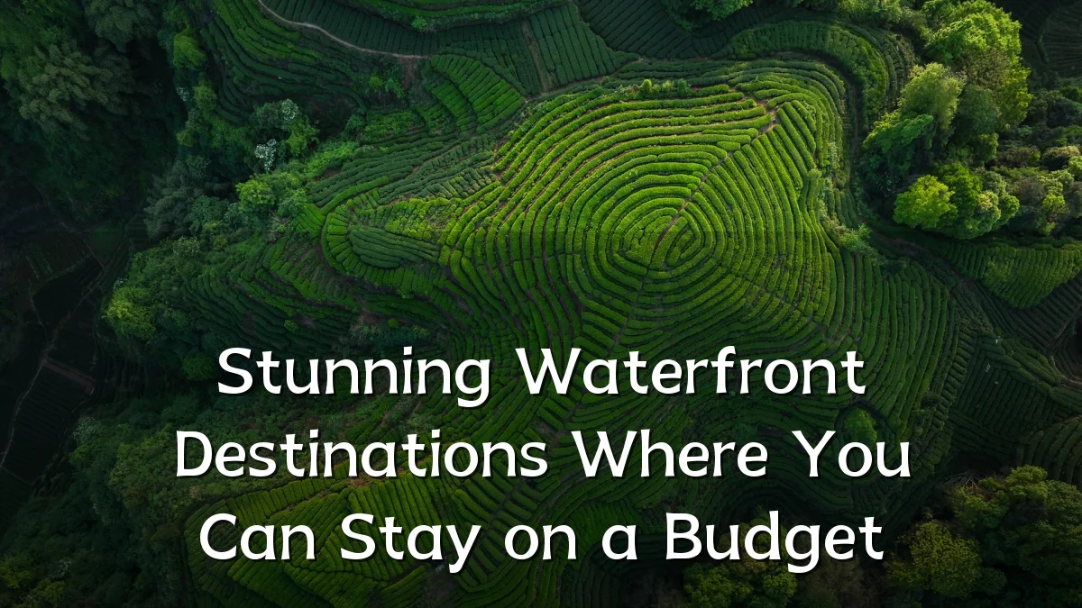 Stunning Waterfront Destinations Where You Can Stay on a Budget