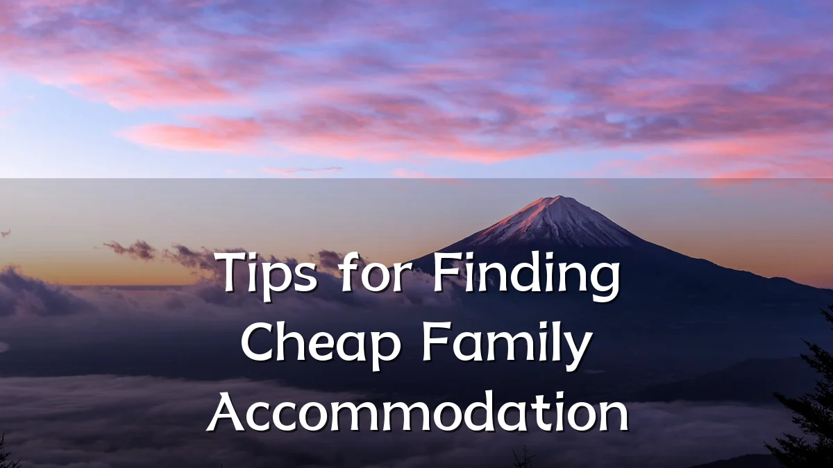 Tips for Finding Cheap Family Accommodation