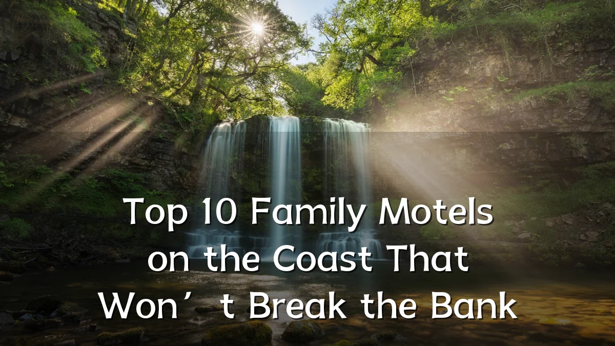 Top 10 Family Motels on the Coast That Won’t Break the Bank
