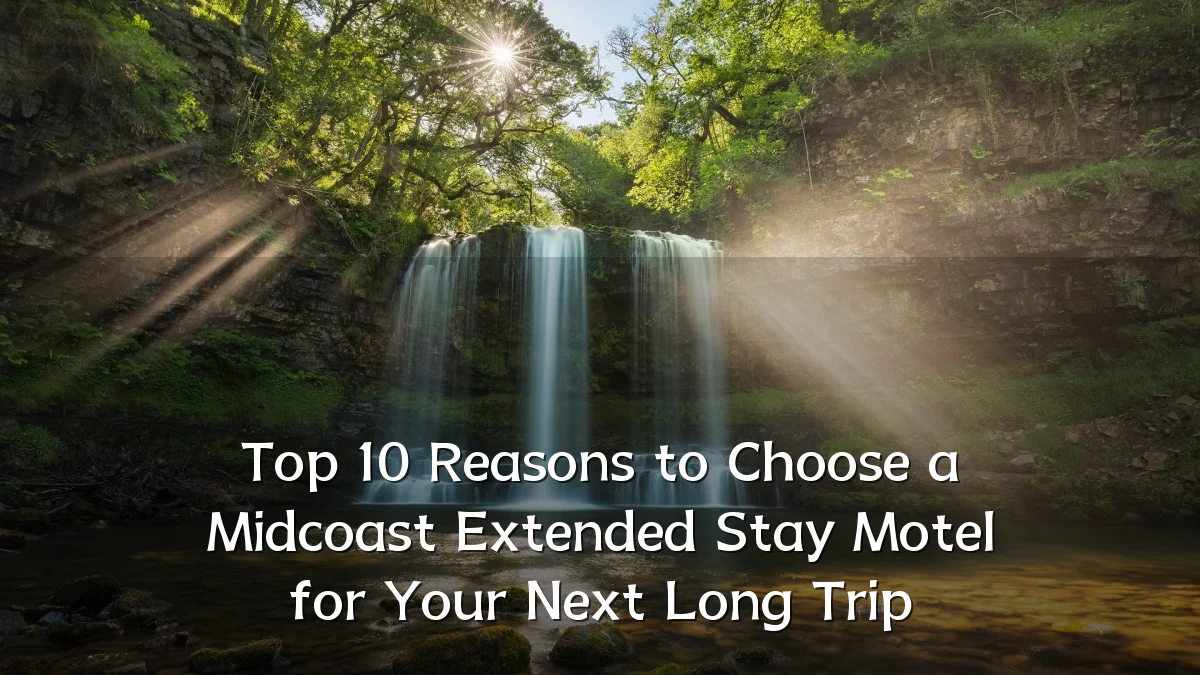 Top 10 Reasons to Choose a Midcoast Extended Stay Motel for Your Next Long Trip