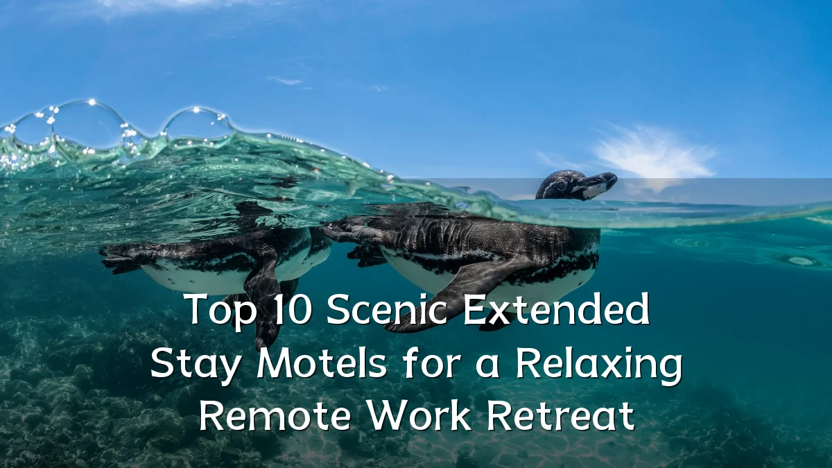 Top 10 Scenic Extended Stay Motels for a Relaxing Remote Work Retreat