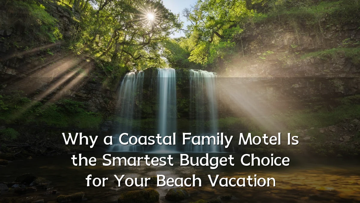 Why a Coastal Family Motel Is the Smartest Budget Choice for Your Beach Vacation